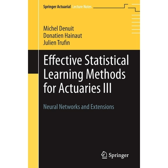 Effective Statistical Learning Methods for Actuaries III: Neural Networks and Extensions, (Paperback)