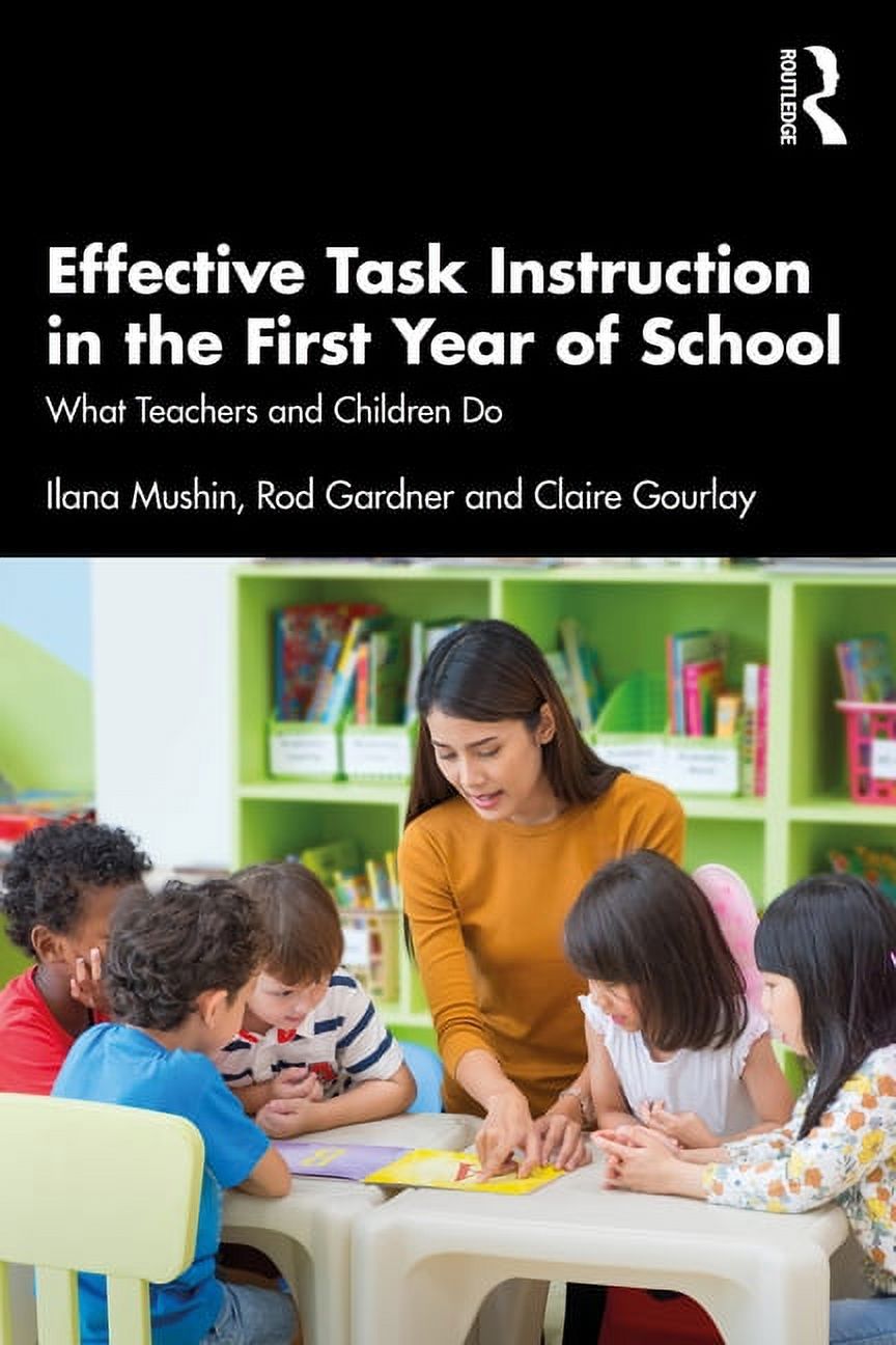 Effective Task Instruction in the First Year of School: What Teachers and Children Do, (Paperback)