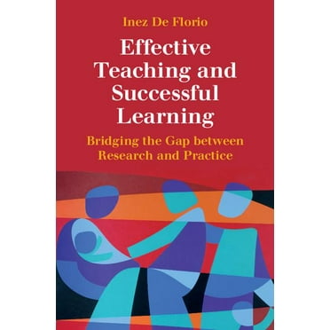 Effective Teaching and Successful Learning: Bridging the Gap Between Research and Practice, (Paperback)