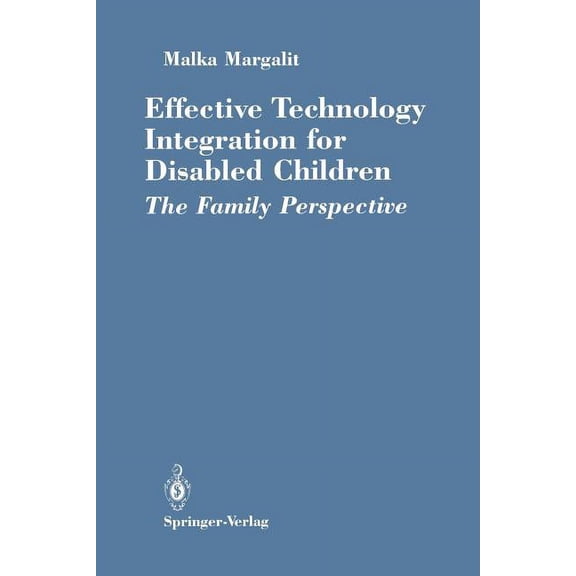 Effective Technology Integration for Disabled Children: The Family Perspective, (Paperback)