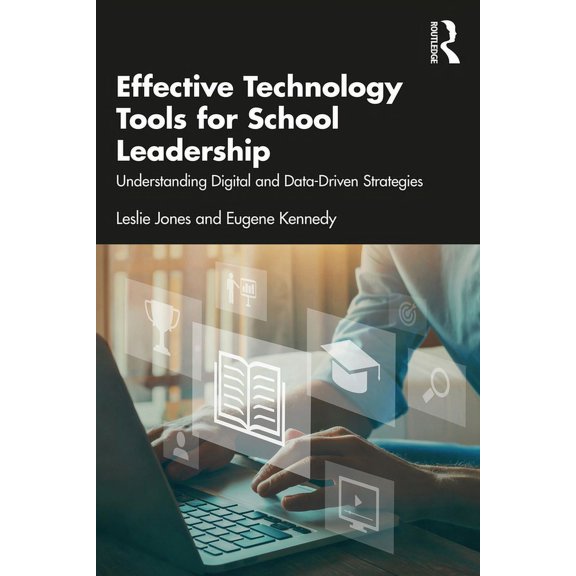 Effective Technology Tools for School Leadership: Understanding Digital and Data-Driven Strategies, (Paperback)