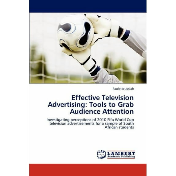 Effective Television Advertising: Tools to Grab Audience Attention (Paperback)