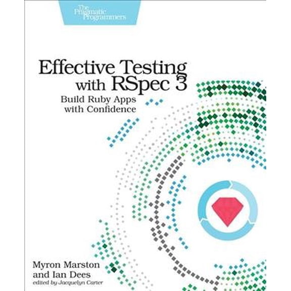 Pre-Owned Effective Testing with Rspec 3: Build Ruby Apps with Confidence (Paperback) 1680501984 9781680501988