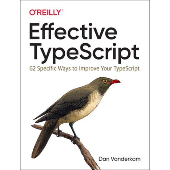 Pre-Owned Effective Typescript: 62 Specific Ways to Improve Your Typescript (Paperback) 1492053740 9781492053743