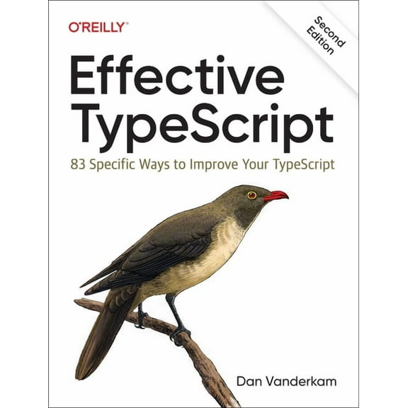 Effective Typescript: 83 Specific Ways to Improve Your Typescript (Paperback)