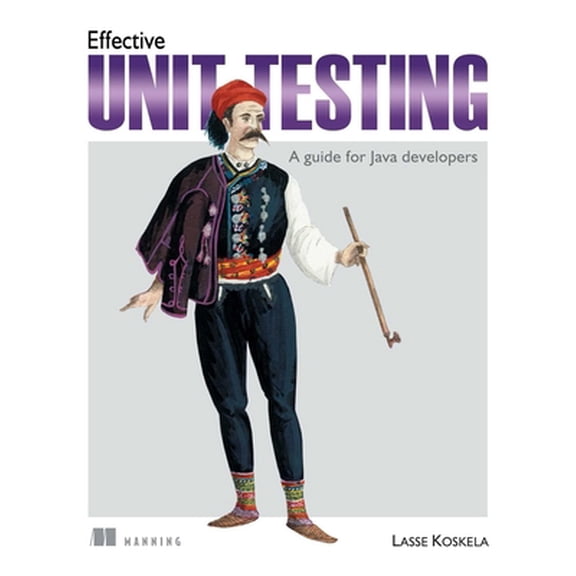 Pre-Owned Effective Unit Testing: A Guide for Java Developers (Paperback) 1935182579 9781935182573