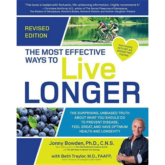 The Most Effective Ways to Live Longer, Revised : The Surprising, Unbiased Truth About What You Should Do to Prevent Disease, Feel Great, and Have Optimum Health and Longevity (Paperback)