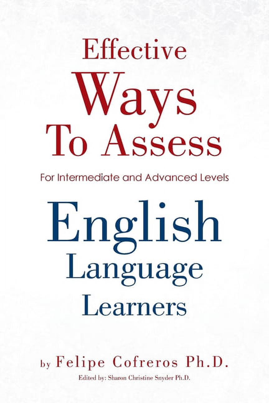 English Language Learning Advanced Effective Ways to Assess English Language Learners: [For Intermediate ...