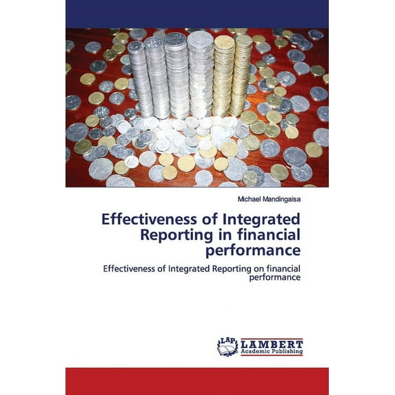 Effectiveness of Integrated Reporting in financial performance (Paperback)