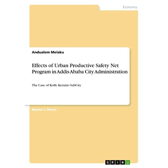 Effects Of Urban Productive Safety Net Program In Addis Ababa City Administration: The Case Of Kolfe Keranio Subcity