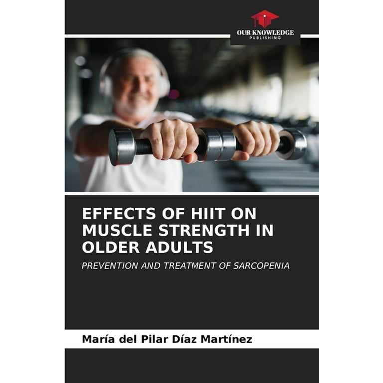 Muscle Mass Strength Training For Older Adults Effects Of Hiit On
