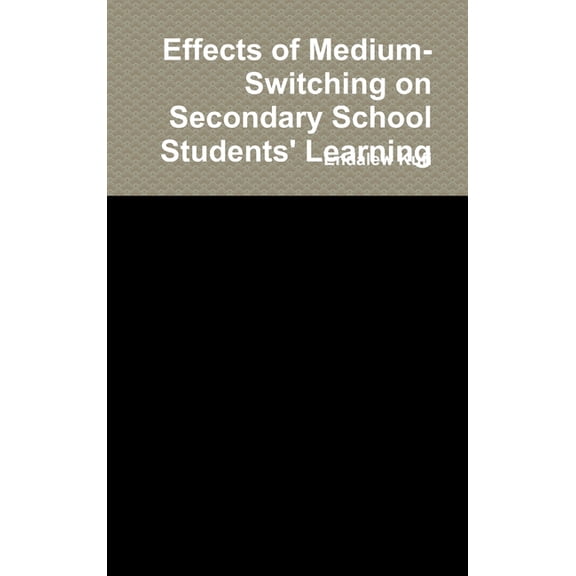 Effects of Medium-Switching on Secondary School Students' Learning, (Hardcover)