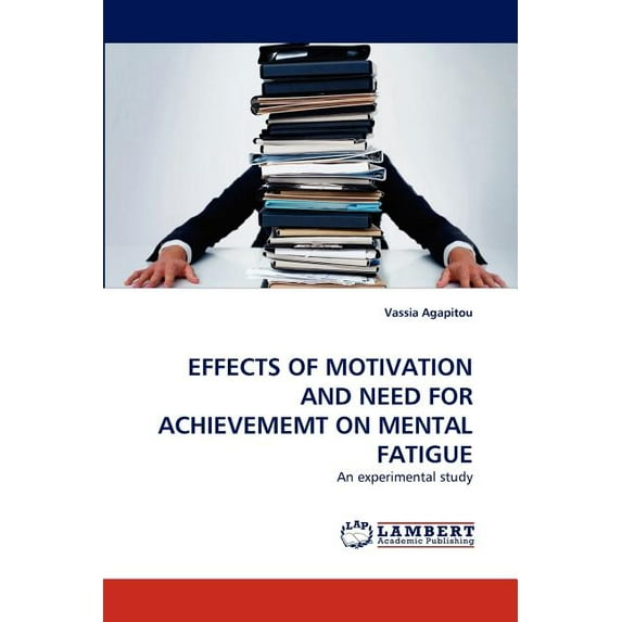 Effects of Motivation and Need for Achievememt on Mental Fatigue (Paperback)