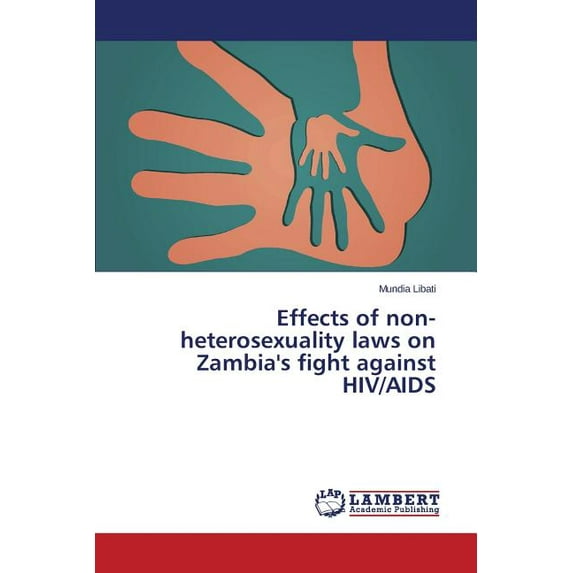 Effects of Non-Heterosexuality Laws on Zambia's Fight Against HIV/AIDS (Paperback)