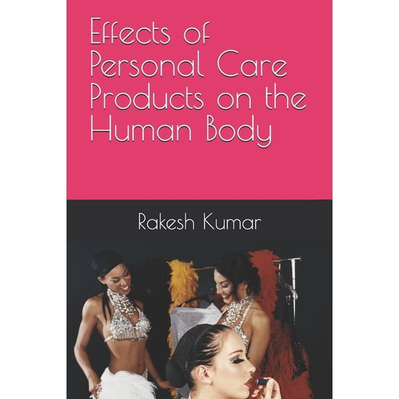 Effects of Personal Care Products on the Human Body, (Paperback)