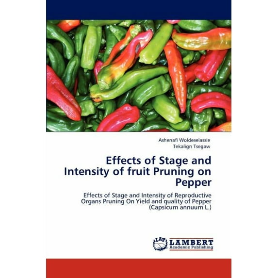 Effects of Stage and Intensity of Fruit Pruning on Pepper (Paperback)