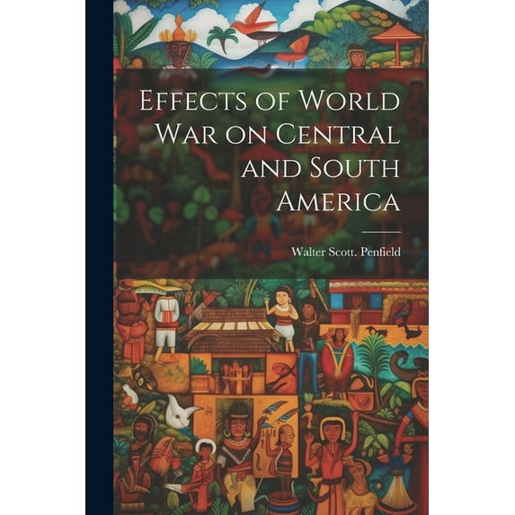 Effects of World war on Central and South America (Paperback)