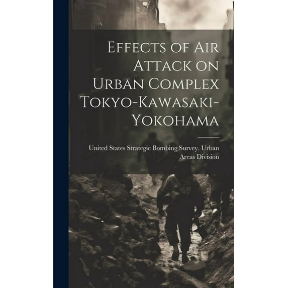 Effects of air Attack on Urban Complex Tokyo-Kawasaki-Yokohama (Hardcover)