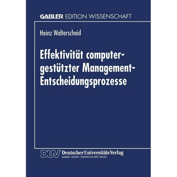 Effektivität Computergestützter Management-Entscheidungsprozesse, (Paperback)