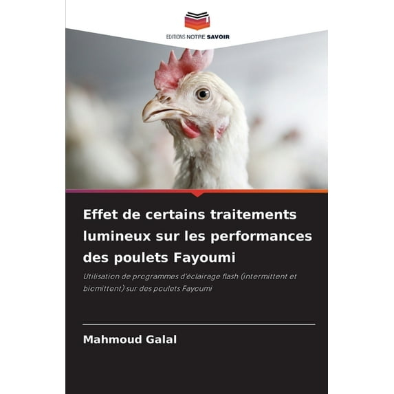 Effet de certains traitements lumineux sur les performances des poulets Fayoumi, (Paperback)