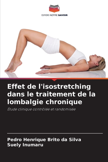 Effet de l'isostretching dans le traitement de la lombalgie chronique, (Paperback)