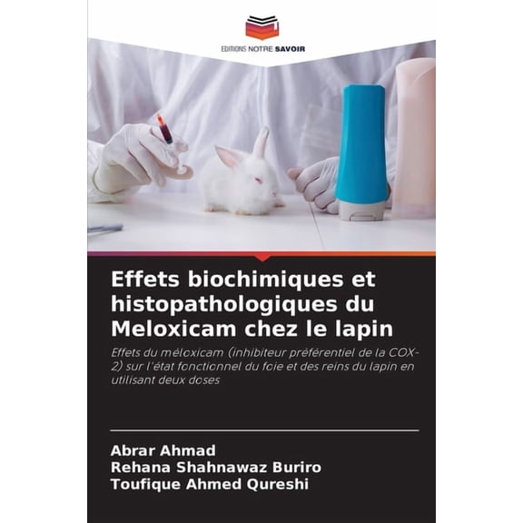Effets biochimiques et histopathologiques du Meloxicam chez le lapin, (Paperback)