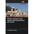 thumbnail image 1 of Effetti anomali sulla salute dell'esposizione all'uranio, (Paperback), 1 of 1