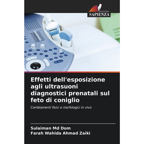 Effetti dell'esposizione agli ultrasuoni diagnostici prenatali sul feto di coniglio, (Paperback)