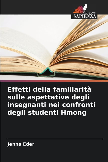 Effetti della familiaritÃ  sulle aspettative degli insegnanti nei confronti degli studenti Hmong, (Paperback)