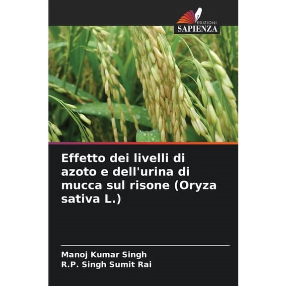 Effetto dei livelli di azoto e dell'urina di mucca sul risone (Oryza sativa L.), (Paperback)