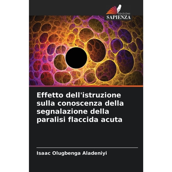 Effetto dell'istruzione sulla conoscenza della segnalazione della paralisi flaccida acuta, (Paperback)