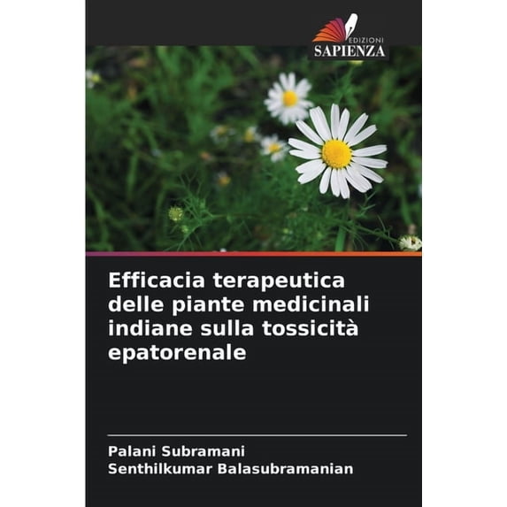 Efficacia terapeutica delle piante medicinali indiane sulla tossicità epatorenale, (Paperback)