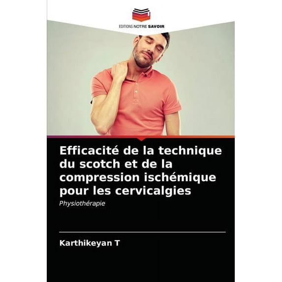 Efficacité de la technique du scotch et de la compression ischémique pour les cervicalgies (Paperback)
