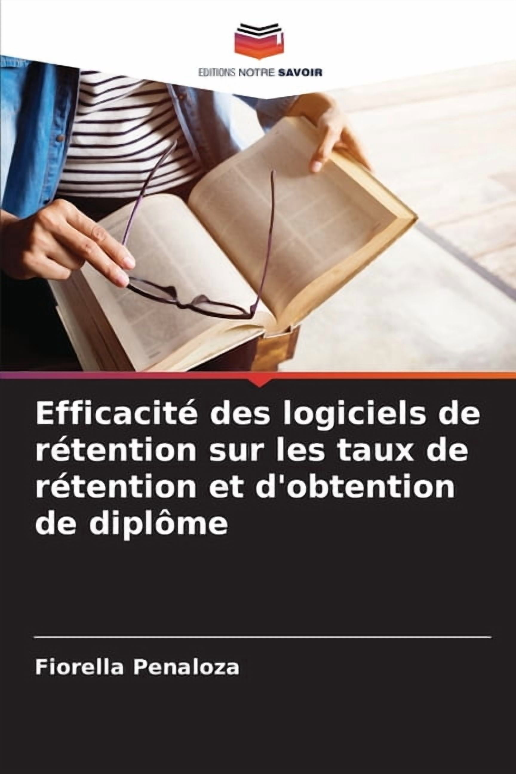 EfficacitÃ© des logiciels de rÃ©tention sur les taux de rÃ©tention et d'obtention de diplÃ´me, (Paperback)