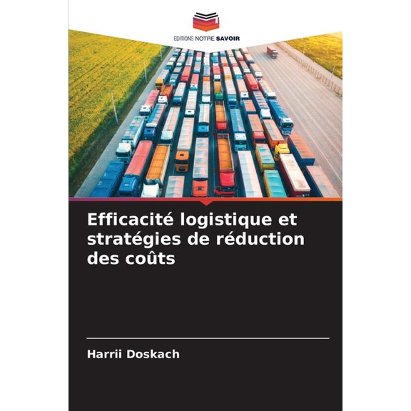 Efficacit logistique et stratgies de rduction des cots, (Paperback)