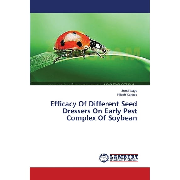 Efficacy Of Different Seed Dressers On Early Pest Complex Of Soybean (Paperback)