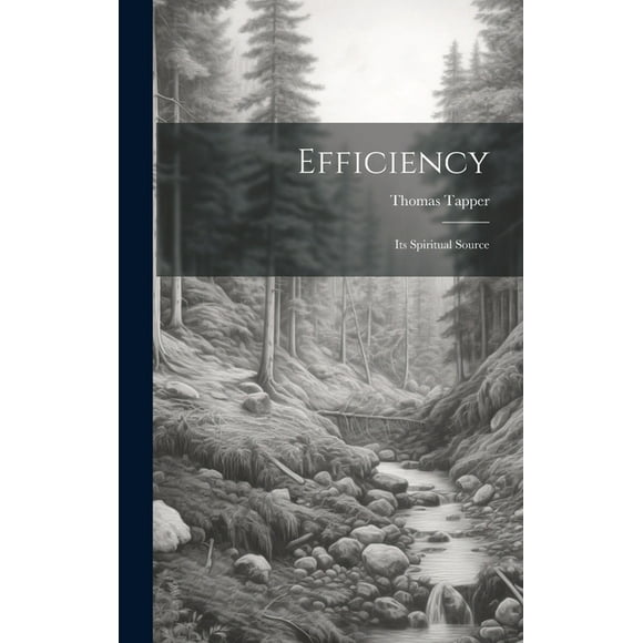 Efficiency: Its Spiritual Source, (Hardcover)