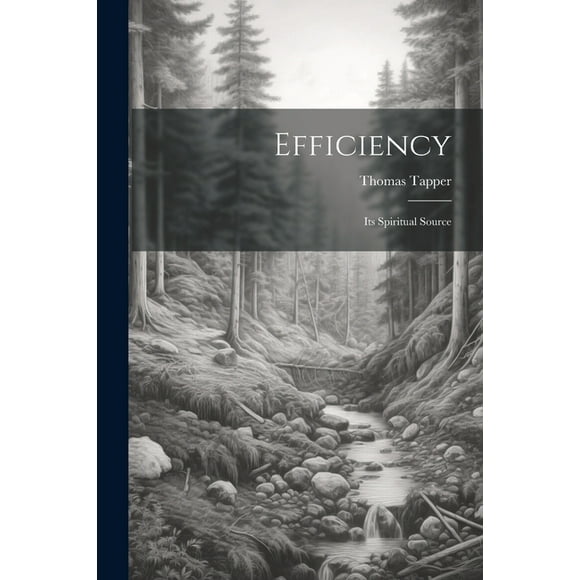 Efficiency: Its Spiritual Source, (Paperback)