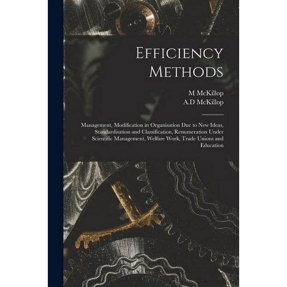 Efficiency Methods: Management, Modification in Organisation Due to New Ideas, Standardisation and Classification, Renumeration Under Scientific Management, Welfare Work, Trade Unions and 1015088759