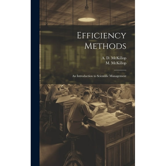 Efficiency Methods; an Introduction to Scientific Management (Hardcover)