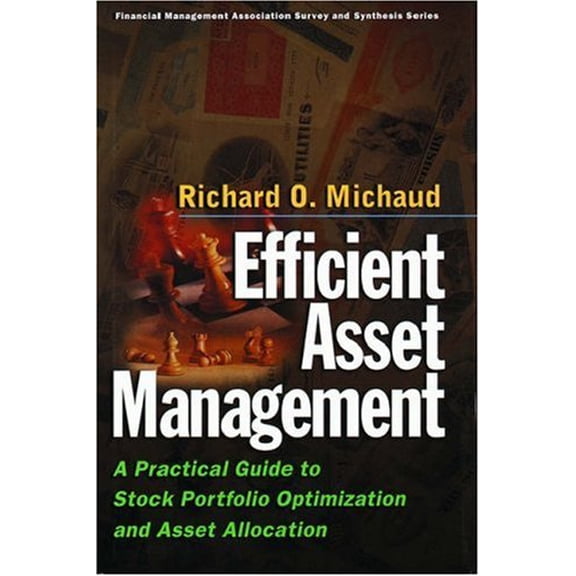 Pre-Owned Efficient Asset Management: A Practical Guide to Stock Portfolio Optimization and Asset Allocation (Hardcover) 0875847439 9780875847436