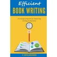 thumbnail image 1 of Efficient Book Writing : A Strategic Program for Improving Writing Productivity (Paperback), 1 of 1