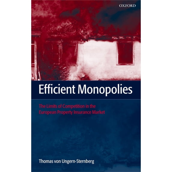 Efficient Monopolies: The Limits of Competition in the European Property Insurance Market, (Hardcover)