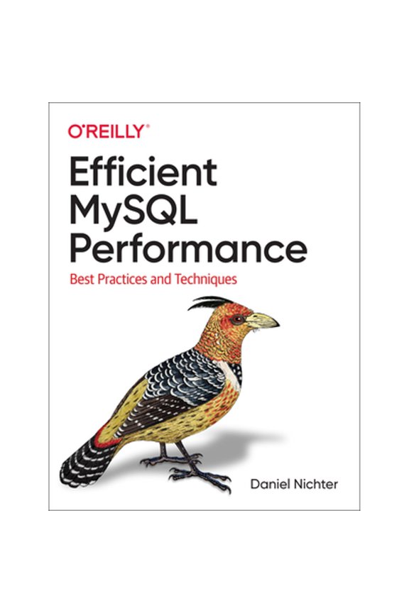 Pre-Owned Efficient MySQL Performance: Best Practices and Techniques, 9781098105099, 1098105095, Paperback, 1 edition