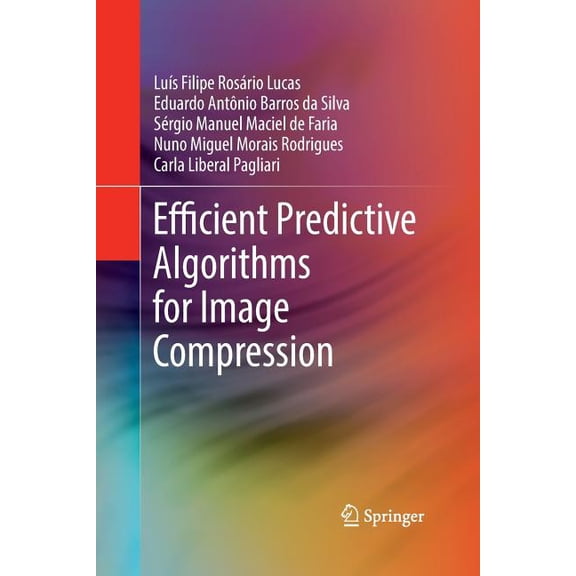 Efficient Predictive Algorithms for Image Compression, (Paperback)