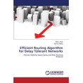thumbnail image 1 of Efficient Routing Algorithm for Delay Tolerant Networks (Paperback), 1 of 1