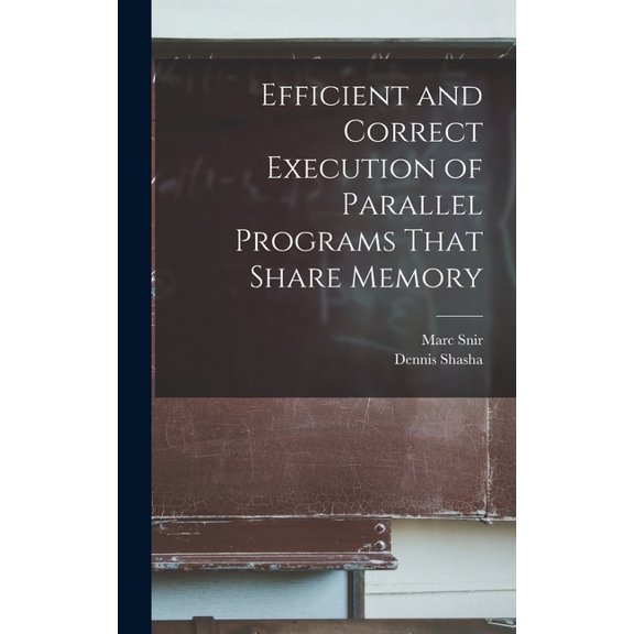 Efficient and Correct Execution of Parallel Programs That Share Memory, (Hardcover)