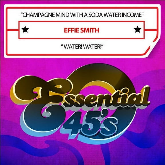 Effie Smith - Champagne Mind With A Soda Water Income / Water! Water! (Digital 45) - Music & Performance - CD