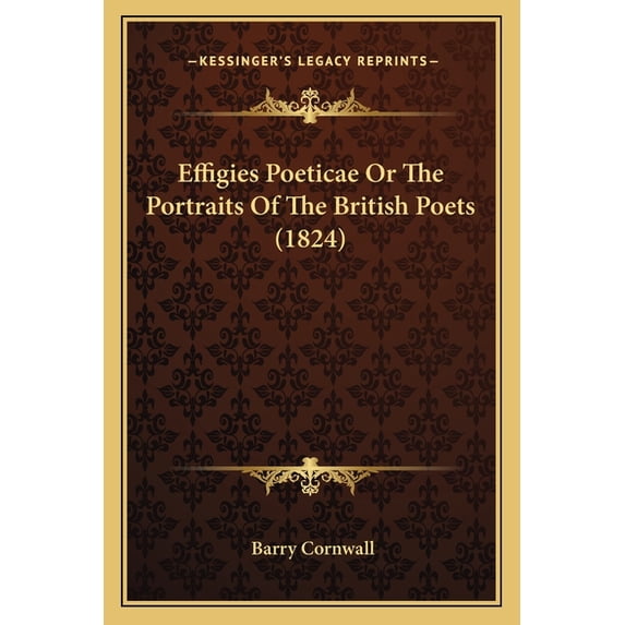 Effigies Poeticae Or The Portraits Of The British Poets (1824) (Paperback)