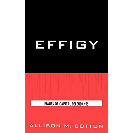 Pre-Owned Effigy: Images of Capital Defendents [Sic] (Hardcover) 0739125516 9780739125519